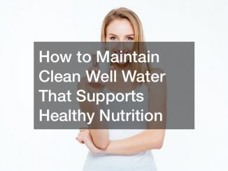 How to maintain clean well water