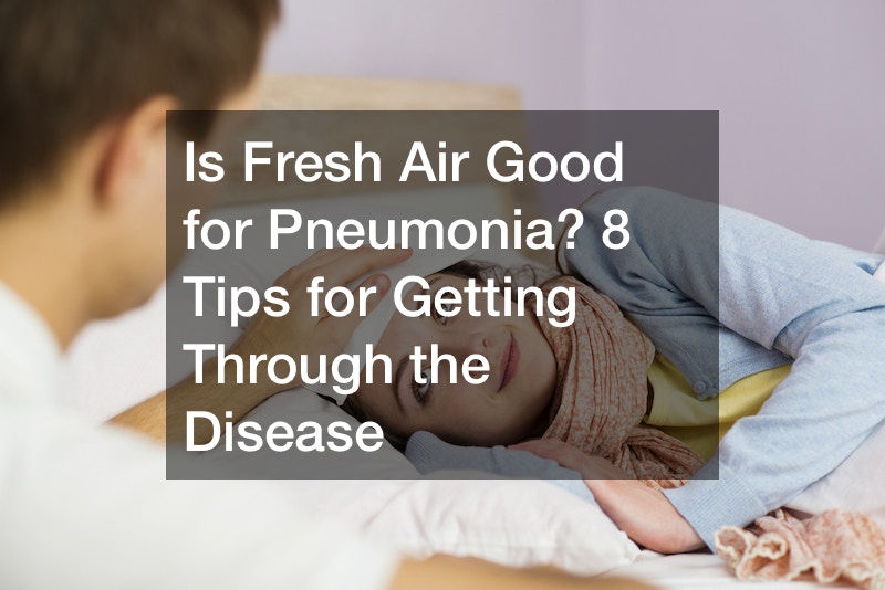 Is Fresh Air Good for Pneumonia? 8 Tips for Getting Through the Disease